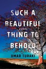 Such a Beautiful Thing to Behold - Umar Turaki - 9781542034661