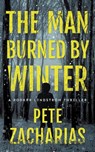 The Man Burned by Winter - Pete Zacharias - 9781542039659