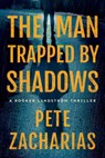 The Man Trapped by Shadows - Pete Zacharias - 9781542039673