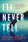 ILL NEVER TELL - CATHERINE MCKENZIE - 9781542040341