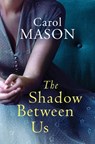 The Shadow Between Us - Carol Mason - 9781542041867