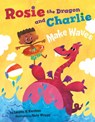 Rosie the Dragon and Charlie Make Waves - Lauren H. Kerstein - 9781542042925