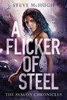 A Flicker of Steel - Steve McHugh - 9781542047081