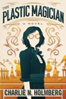 The Plastic Magician - Charlie N. Holmberg - 9781542047913