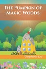 The Pumpkin of Magic Woods - George Patrick Leal - 9781542324564