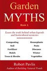 Garden Myths: Book 1 - Robert Pavlis - 9781542465229