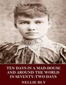 Ten Days in a Mad-House and Around the World in Seventy-Two Days - BLY,  Nellie - 9781542549141