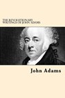 The Revolutionary Writings of John Adams - John Adams - 9781542761543