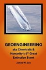 Geoengineering aka Chemtrails - James W Lee - 9781542820912