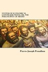 System of Economical Contradictions: Or, the Philosophy of Misery - Pierre-Joseph Proudhon - 9781542868839