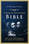 The Jefferson Bible: The Life and Morals of Jesus of Nazareth - Thomas Jefferson - 9781542913164