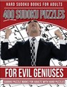 Hard Sudoku Books for Adults 400 Sudoku Puzzles for Evil Geniuses: Sudoku Puzzle Books for Adults with Hard Puzzles - Hard Sudoku Puzzles - 9781543040838