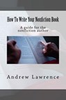 How To Write Your Nonfiction Book: A guide for the nonfiction author - Andrew Lawrence - 9781543085624