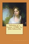 Salvation of a Forsyte (1900) by: John Galsworthy - John Galsworthy - 9781543145687