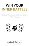 Win Your Inner Battles - Darius Foroux - 9781543296396