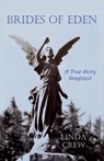 Brides of Eden: A True Story Imagined Volume 1 - Linda Crew - 9781543908497