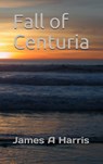 Fall of Centuria - James Harris - 9781544063409