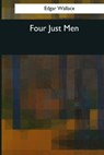 Four Just Men - Edgar Wallace - 9781544082905