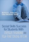 Social Skills Success for Students With Asperger Syndrome and High-Functioning Autism - Simpson - 9781544320502