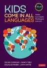 Kids Come in All Languages - Oscar (Health Sciences High & Middle College (HSHMC)) Corrigan ; Nancy (San Diego State University Frey ; Douglas (San Diego State University Fisher ; John (The University of Melbourne Hattie - 9781544341484