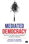 Mediated Democracy - WAGNER,  Michael W. - 9781544379159