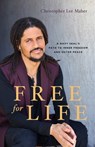 Free for Life: A Navy SEAL's Path to Inner Freedom and Outer Peace - Christopher Lee Maher - 9781544504711