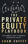 The Private Equity Playbook - Adam Coffey - 9781544513263