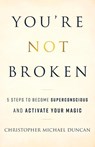 You're Not Broken - Christopher Michael Duncan - 9781544519432