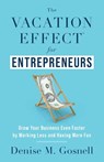 The Vacation Effect(R) for Entrepreneurs - Denise M Gosnell - 9781544534725
