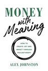 Johnston, A: Money with Meaning - Alex Johnston - 9781544540412