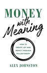 Money with Meaning - Alex Johnston - 9781544540429