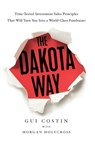 The Dakota Way: Time-Tested Principles That Will Turn You Into a World-Class Fundraiser - Gui Costin - 9781544547107