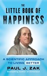 The Little Book of Happiness - Paul J. Zak - 9781544547879