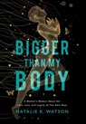 Bigger than My Body: A Mother's Memoir About the Love, Loss, and Legacy of Two Rare Boys - Natalie K. Watson - 9781544549323
