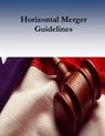 Horizontal Merger Guidelines - Federal Trade Commission - 9781544654577