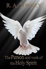 The Person and Work of The Holy Spirit - R. a. Torrey - 9781544742526