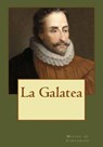 La Galatea - DE CERVANTES,  Miguel ; Gouveia, Andrea - 9781544903132