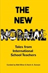 The New Normal: Tales from International School Teachers - Kevin a. Duncan - 9781544915340