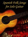 Spanish Folk Songs for Solo Guitar - Mark Phillips - 9781545052037