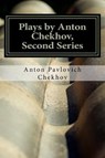 Plays by Anton Chekhov, Second Series - CHEKHOV,  Anton Pavlovich - 9781545140338