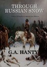 Through Russian Snows - G. a. Henty - 9781545249925