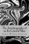 The Autobiography of an Ex-colored Man - JOHNSON,  James Weldon - 9781545313893