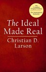 The Ideal Made Real - Christian D. Larson - 9781545339947