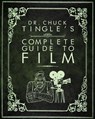 Dr. Chuck Tingle's Complete Guide To Film - Chuck Tingle - 9781545486061