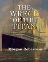 The Wreck of the Titan: Large Print - Morgan Robertson - 9781545527696