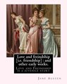 Love and freindship [i.e. friendship]: and other early works. By: Jane Austen, with a preface By: G. K. Chesterton: Love and Freindship is a juvenile - G. K. Chesterton - 9781545551158