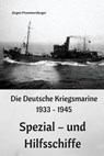 Die Deutsche Kriegsmarine 1933 - 1945: Spezial - und Hilfsschiffe - Jurgen Prommersberger - 9781545566589