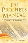 The Prophets Manual - Pastor David L Sorrell - 9781545611814