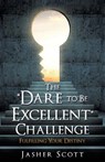 The Dare to Be Excellent Challenge - Jasher Scott - 9781545620991