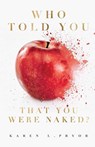 Who Told You That You Were Naked? - Karen L Pryor - 9781545668009